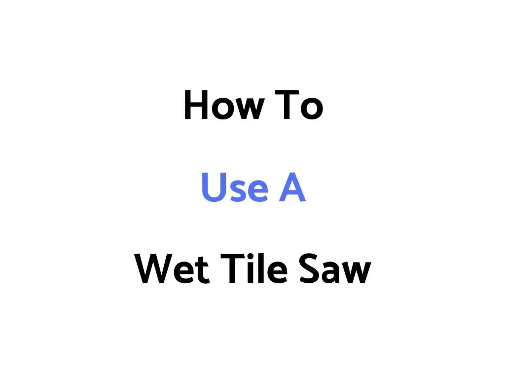 How To Use A Wet Tile Saw