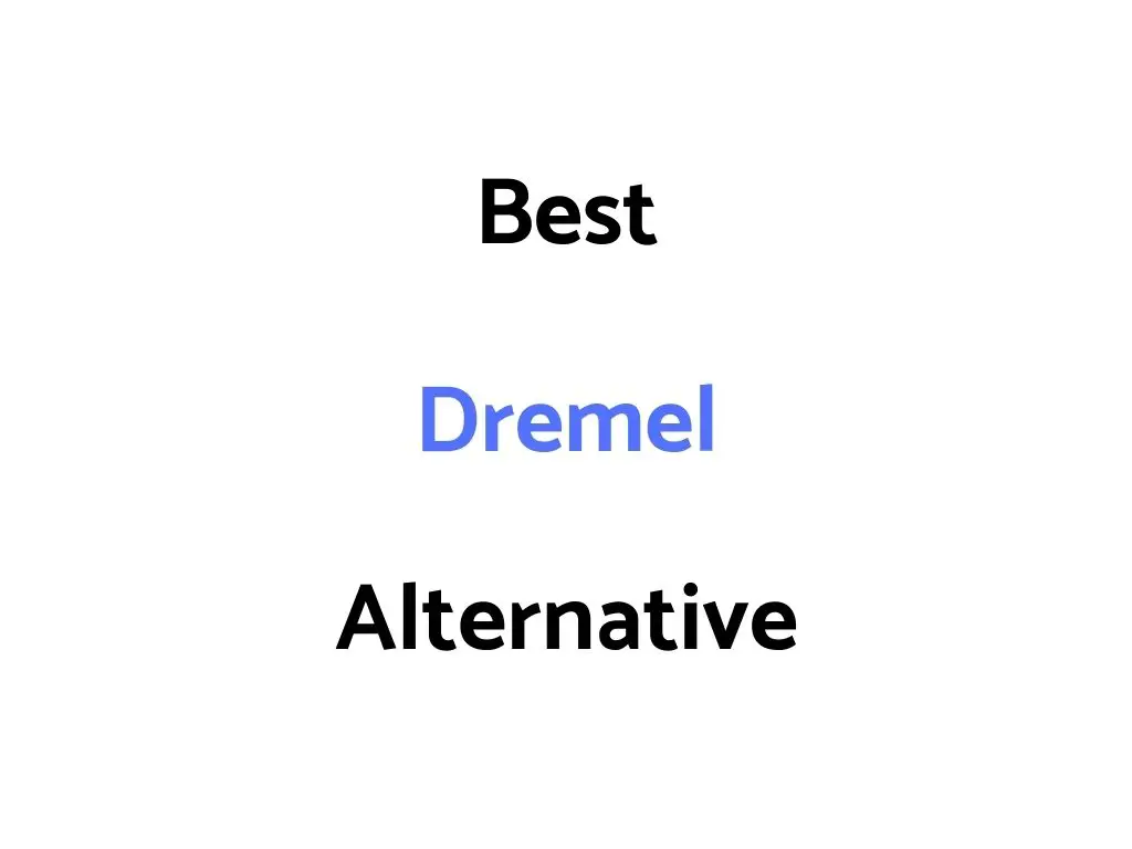Best Dremel Alternative
