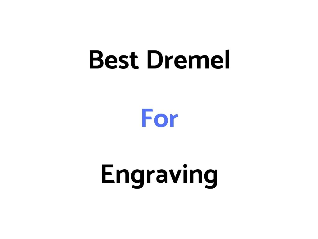 Best Dremel For Engraving