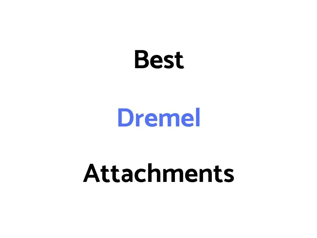 Best Dremel Attachments