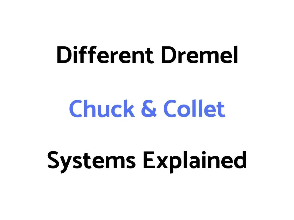 Different Dremel Chuck & Collet Systems Explained