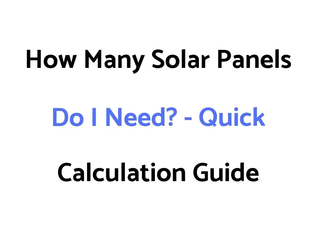 How Many Solar Panels Do I Need? - Quick Calculation Guide