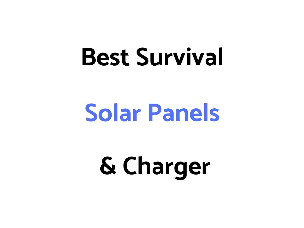 Best Survival Solar Panels & Charger