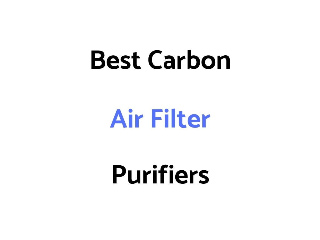 Best Carbon Air Filter Purifiers