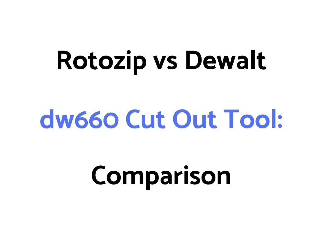 Rotozip vs Dewalt dw660 Cut Out Tool: Comparison