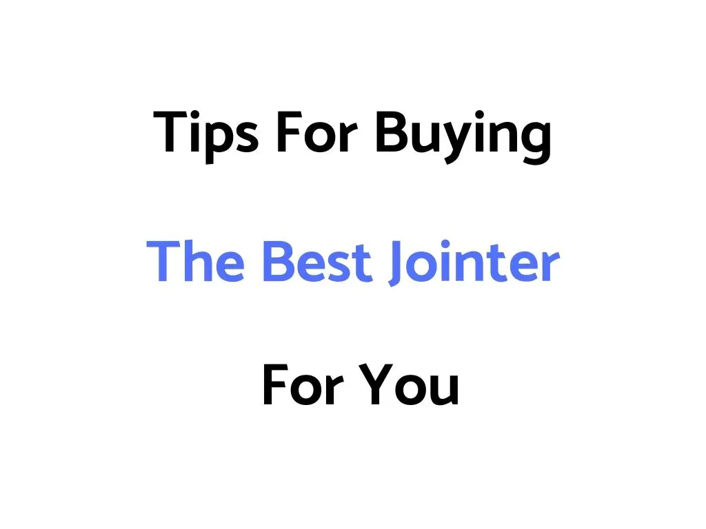 Tips For Buying The Best Jointer For You