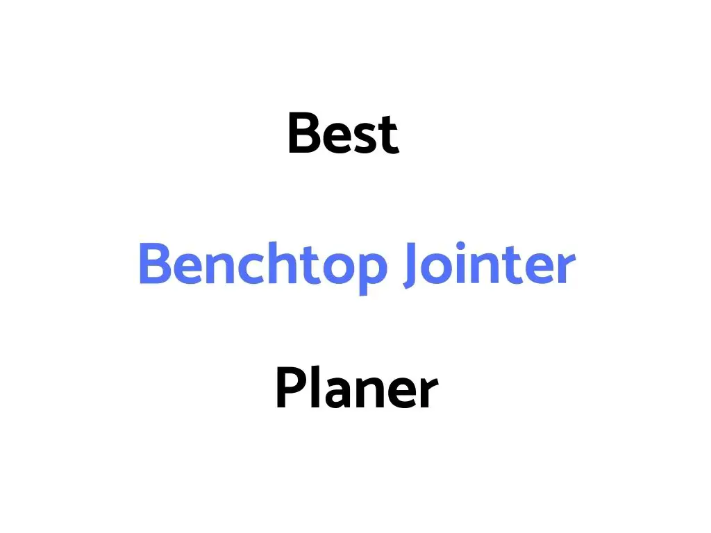 Best Benchtop Jointer Planer