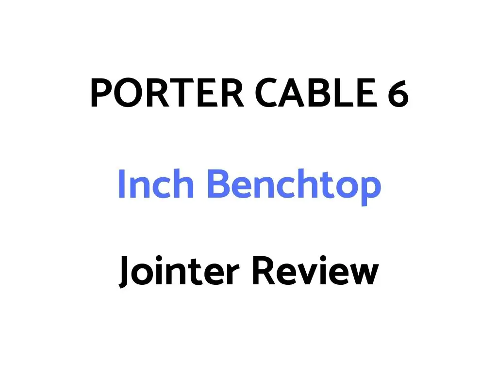 PORTER CABLE 6 Inch Benchtop Jointer Review