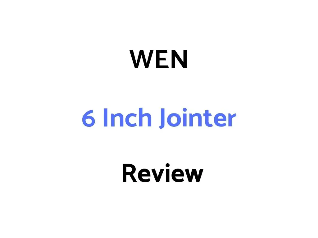 WEN 6 Inch Jointer Review