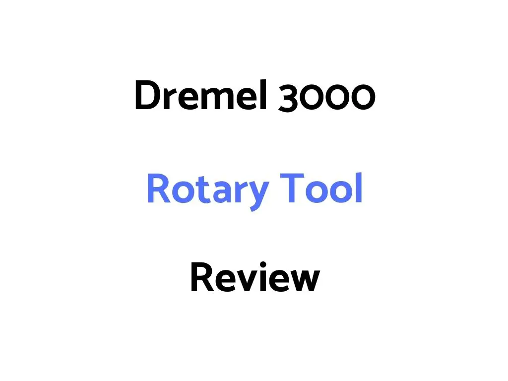 Dremel 3000 Rotary Tool Review